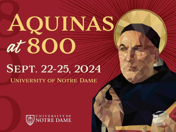 Aquinas at 800, Sept. 22-25, 2024, University of Notre Dame